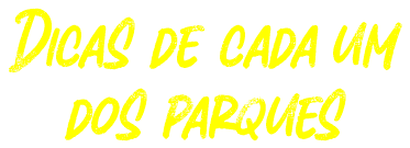 Dicas de cada um dos parques